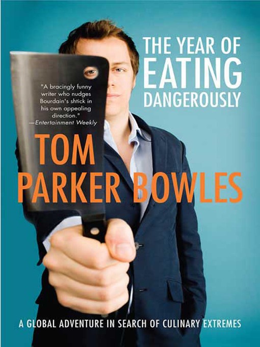 Title details for The Year of Eating Dangerously by Tom Parker Bowles - Wait list